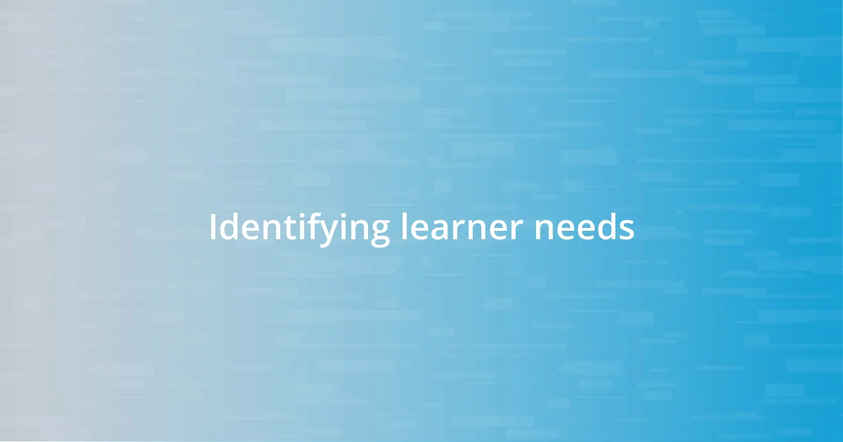 Identifying learner needs