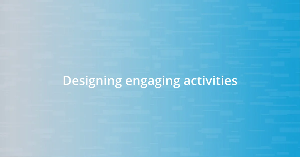 Designing engaging activities