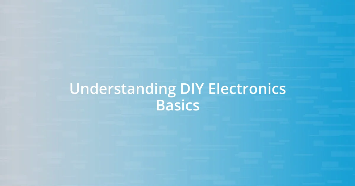 Understanding DIY Electronics Basics