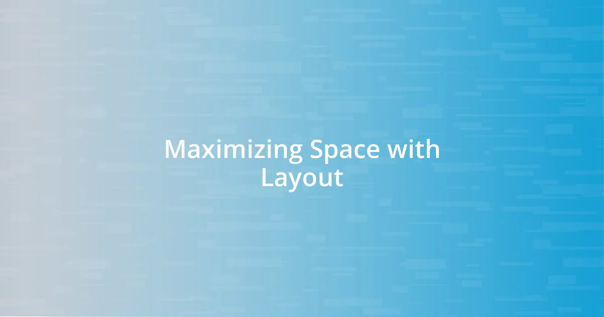 Maximizing Space with Layout