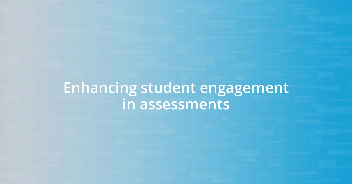 Enhancing student engagement in assessments