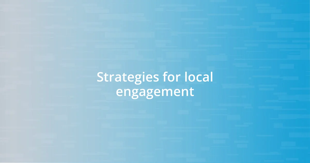 Strategies for local engagement