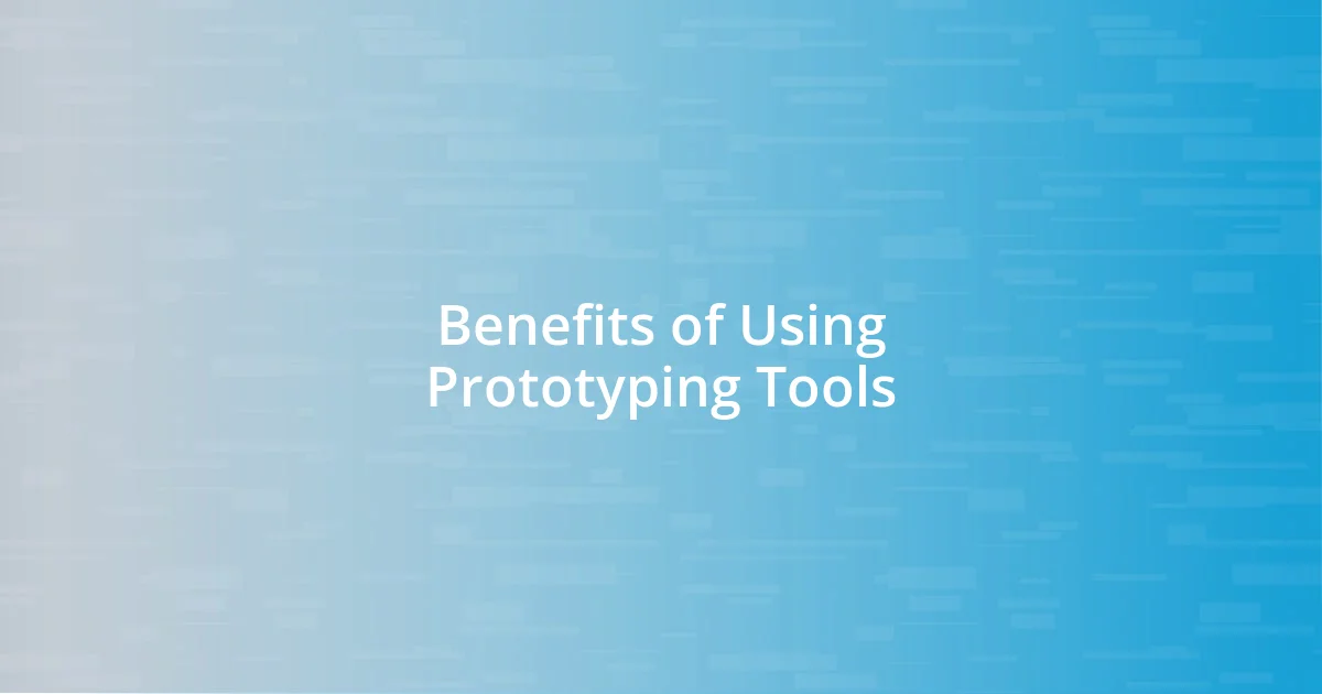 Benefits of Using Prototyping Tools